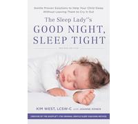 The Sleep Lady's Good Night, Sleep Tight: Gentle Proven Solutions to Help Your Child Sleep Without Leaving Them to Cry It Out (Revised)
