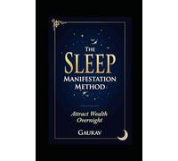 The Sleep Manifestation Method: Attract Wealth Overnight