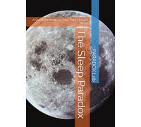 The Sleep Paradox: A Guide to Mapping Your Own Unique Sleep