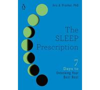 The Sleep Prescription: Seven Days to Unlocking Your Best Rest: 2 (The Seven Days Series)
