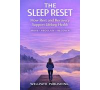 The Sleep Reset: How Rest and Recovery Support Lifelong Health - Move Regulate Recover (Wellpath Health Series)