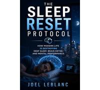 The Sleep Reset Protocol: How Modern Life Is Destroying Deep Sleep, Brain Detox, and Mental Performance