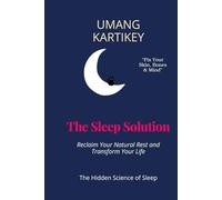 The Sleep Solution: Reclaim Your Natural Rest and Transform Your Life