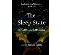 The Sleep State: Beyond Dreams and Dreaming: 20 (Reality Series Volume 2)
