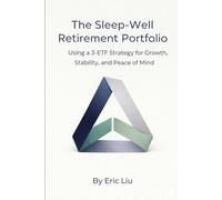 The Sleep-Well Retirement Portfolio: Using a 3-ETF Strategy for Growth, Stability, and Peace of Mind