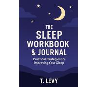 The Sleep Workbook & Journal: Practical Strategies for Improving Your Sleep