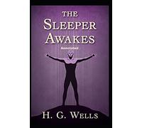 The Sleeper Awakes Annotated