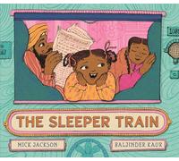 The Sleeper Train: A moonlit adventure perfect for bedtime reading with a 3, 4 or 5 year-old, written by a Booker shortlisted novelist