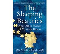 The Sleeping Beauties: And Other Stories of Mystery Illness