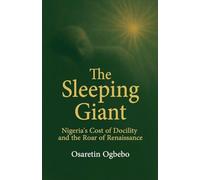 The Sleeping Giant, Nigeria's Cost of Docility and the Roar of Renaissance: 2