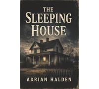 The Sleeping House: A True Story of Family Slaughter, False Leads, and Justice Denied
