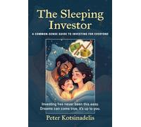 The Sleeping Investor: A Common-Sense Guide to Investing for Everyone