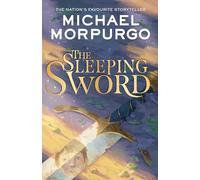 The Sleeping Sword: a spellbinding contemporary tale infused with Arthurian legend from the best-selling author of War Horse