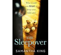 The Sleepover: An absolutely gripping, emotional thriller about a mother's worst nightmare
