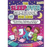 The Sleepover Game Book for Kids: 300 Questions, Challenges, and Write-In Games to Play with Friends All Night (Ages 8-12)