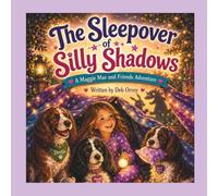 The Sleepover of Silly Shadows: A Maggie Mae and Friends Adventure