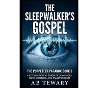 The Sleepwalker’s Gospel: A Psychological Thriller of Memory, Mind Control, and Family Secrets: 3 (The Puppeteer Paradox Series)