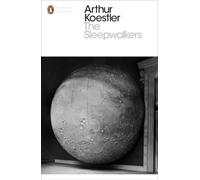 Los sonámbulos – Historia de la cambiante visión humana del universo – Penguin Modern Classics