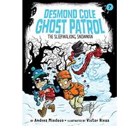The Sleepwalking Snowman: Volume 7 (Desmond Cole Ghost Patrol)