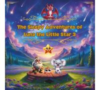 The Sleepy Adventures Of Luna The Little Star 3
