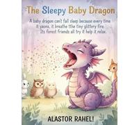 The Sleepy Baby Dragon: A baby dragon can't fall asleep because every time it yawns, it breathes tiny puffs of glittery fire. Its forest friends all try to help it relax.