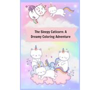 The Sleepy Caticorn: A Dreamy Coloring Adventure