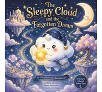 The Sleepy Cloud and the Forgotten Dream: A Magical Bedtime Story About Dreams, Hope, and Believing in Yourself (The Sleepy Cloud Series)
