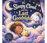 The Sleepy Cloud and the Last Goodnight: A Heartwarming Bedtime Story About Kindness, Hope, and Love (The Sleepy Cloud Series)