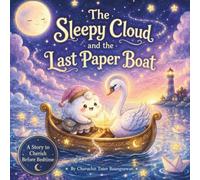 The Sleepy Cloud and the Last Paper Boat: A Magical Bedtime Story About Hope, Courage, and the Power of Dreams (The Sleepy Cloud Series)