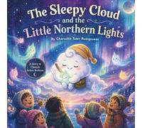 The Sleepy Cloud and the Little Northern Lights: A Magical Bedtime Story About Courage, Self-Worth, and Shining Together (The Sleepy Cloud Series)