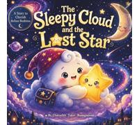 The Sleepy Cloud and the Lost Star: A Heartwarming Bedtime Adventure About Courage, Friendship, and Shining Bright (The Sleepy Cloud Series)
