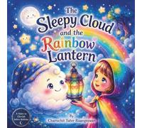 The Sleepy Cloud and the Rainbow Lantern: A Magical Bedtime Story About Kindness and Hope (The Sleepy Cloud Series)