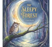 The Sleepy Forest: A Calming Bedtime Visualization Story for Kids