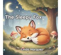 The Sleepy Fox: A Sweet Bedtime Story for Toddlers with Gentle Rhymes and a Cozy Forest Adventure