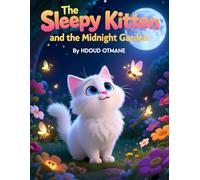 The Sleepy Kitten and the Midnight Garden: A Magical Bedtime Story for Kids Ages 3-5 (Little Wonders Adventures)
