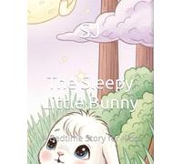 The Sleepy Little Bunny: A Bedtime Story for Kids