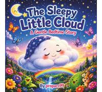 The Sleepy Little Cloud: A Gentle Bedtime Story