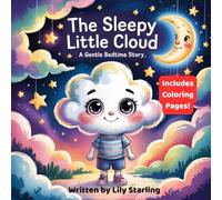 The Sleepy Little Cloud: A Gentle Bedtime Story for Kids About Rest, Calm Nights, and Sweet Dreams