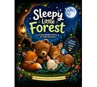 The Sleepy Little Forest: A Gentle Bedtime Story for Calm Dreams (Series Name: Dreamy Bedtime Tales)