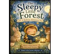 The Sleepy Little Forest: A Gentle Bedtime Story for Calm Dreams (Series Name: Dreamy Bedtime Tales)