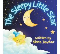 The Sleepy Little Star: A Calm Bedtime Story to Help Little Ones Drift Off to Sleep