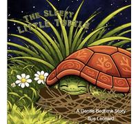 The Sleepy Little Turtle: A Gentle Bedtime Story (Tilly the Turtle Series)