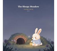 The Sleepy Meadow: Ten Gentle Bedtime Stories to Help Little Ones Drift Off to Sleep (Goodnight, Little Pip)