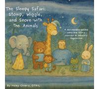 The Sleepy Safari: Stomp, Wiggle, and Snore with the Animals. A movement-based bedtime story rooted in sensory regulation: Stomp, Wiggle, and Snore ... Wiggle, and Snore with the Animals: A mov
