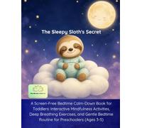 The Sleepy Sloth's Secret: A Screen-Free Bedtime Calm-Down Book for Toddlers: Interactive Mindfulness Activities, Deep Breathing, and Gentle Toddler Bedtime Routine (Ages 3-5) (1)