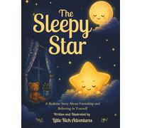 The Sleepy Star: A Bedtime Story About Friendship and Believing in Yourself