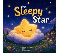 The Sleepy Star: A Gentle Bedtime Story About Rest, Kindness, and Shining Together | For Kids 0 - 7 years | A Cozy Goodnight Story | Great for Parents and Grandparents