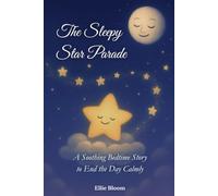 The Sleepy Star Parade: A Soothing Bedtime Story to End the Day Calmly