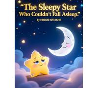 The Sleepy Star Who Couldn't Fall Asleep: A Calming Bedtime Story for Toddlers and Preschoolers (The Cozy Bedtime Adventures Series)