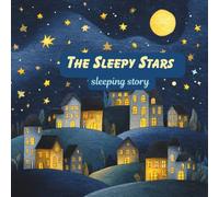 The Sleepy Stars: A Gentle Bedtime Story for Little Dreamers